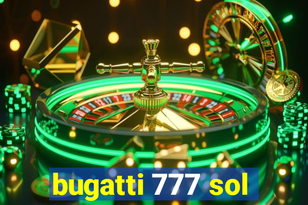 bugatti 777 sol